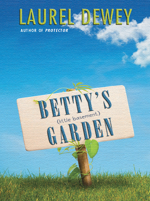Title details for Betty's (Little Basement) Garden by Laurel Dewey - Available